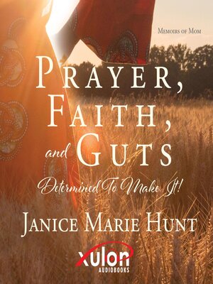 cover image of Prayer, Faith, and Guts Determined to Make It!